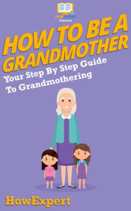 Title: How To Be a Grandmother, Author: HowExpert