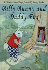 Title: Billy Bunny and Daddy Fox: A Children Story Taken From Billy Bunny Books, Author: David Cory