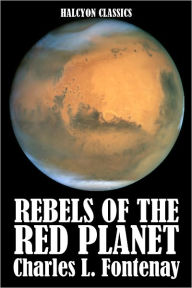 Title: Rebels of the Red Planet by Charles Louis Fontenay, Author: Charles Louis Fontenay
