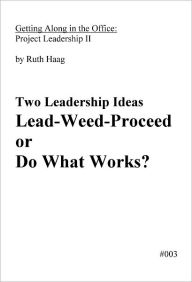 Title: Lead-Weed-Proceed or Do What Works?, Author: Ruth Haag