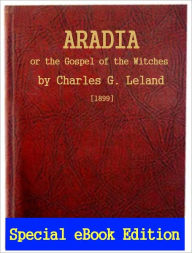 Title: Powerful Traditions: Aradia or the Gospel of the Witches, Author: Charles G. Leland