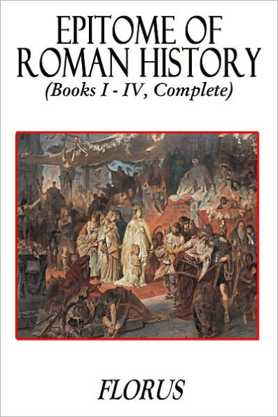 Epitome of Roman History (Books I – IV, Complete)