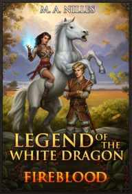 Title: Legend of the White Dragon: Fireblood, Author: M. A. Nilles