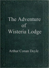 Title: The Adventure of Wisteria Lodge, Author: Arthur Conan Doyle