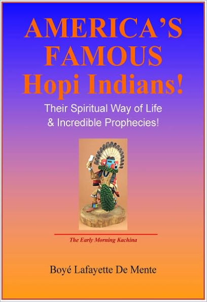 AMERICA'S FAMOUS HOPI INDIANS - Their Spiritual Way of Life & Incredible Prophecies