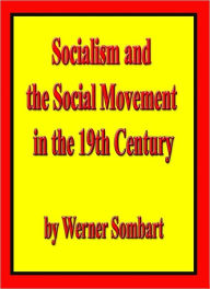 Title: Socialism and the Social Movement in the 19th Century, Author: WERNER SOMBART