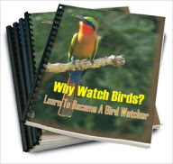 Title: Why Watch Birds? Learn To Become A Bird Watcher, Author: Amanda S. Bradley