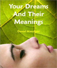 Title: Your Dreams And Their Meanings, Author: Daniel Mansfield