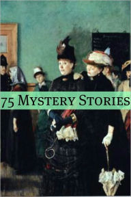 Title: 75+ Classic Mystery Stories, Author: Arthur Conan Doyle