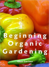 Title: Beginning Organic Gardening, Author: Olsen Garrison