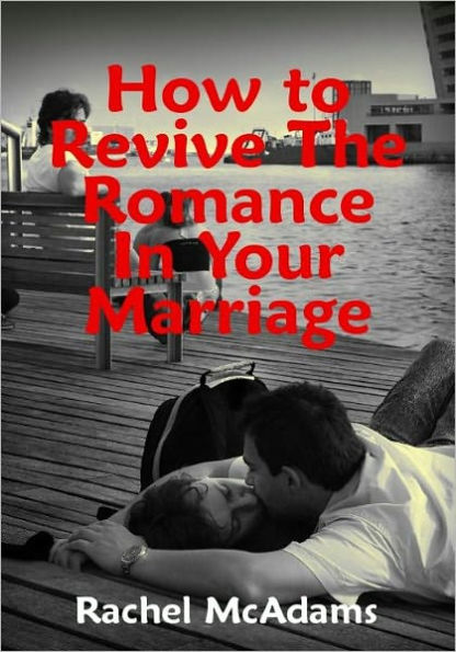 How to Revive The Romance In Your Marriage