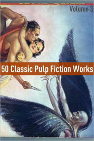 Title: 50 Classic Pulp Fiction Works: Volume 3, Author: Edgar Wallace