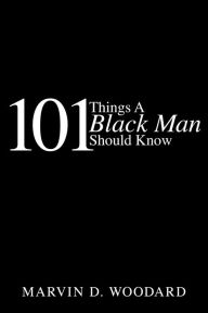 Title: 101 Things A Black Man Should Know, Author: Marvin Woodard
