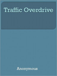Title: Traffic Overdrive, Author: Anony Mous