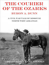 Title: The Courier Of The Ozarks, Author: Byron A. Dunn