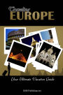 Traveling Europe: Discover All The Europe Travel Destinations You Must Visit While On Your Vacation!