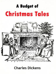 Title: A Budget of Christmas Tales, Author: Charles Dickens