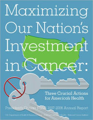 Title: Maximizing Our Nation's Investment in Cancer: Three Crucial Actions for America's Health, Author: Suzanne H. Reuben