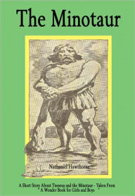 Title: The Minotaur: A Short Story About Theseus and the Minotaur - Taken from 