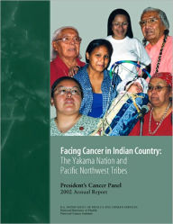 Title: Facing Cancer in Indian Country: The Yakama Nation and Pacific Northwest Tribes, Author: Suzanne H. Reuben