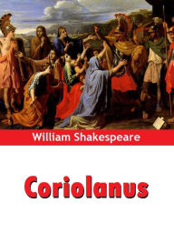 Title: Coriolanus, Author: William Shakespeare