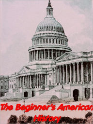 Title: The Beginner's American History, Author: David Henry Montgomery David Henry Montgomery