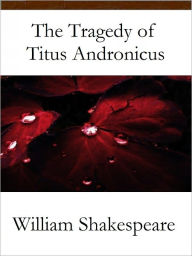 Title: The Tragedy of Titus Andronicus, Author: William Shakespeare