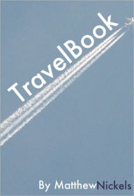 Title: Travel Book: Better Deals, Greater Rewards, Author: Matthew Nickels