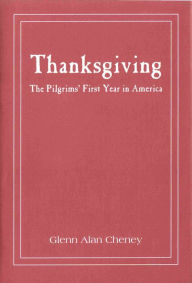 Title: Thanksgiving: The Pilgrims' First Year in America, Author: Glenn Alan Cheney