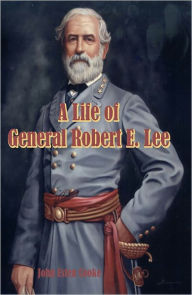 Title: A Life of Robert E. Lee, Author: John Esten Cooke