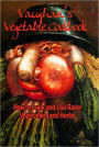 Vaughan's Vegetable Cookbook: How To Cook and Use Rarer Vegetables and Herbs