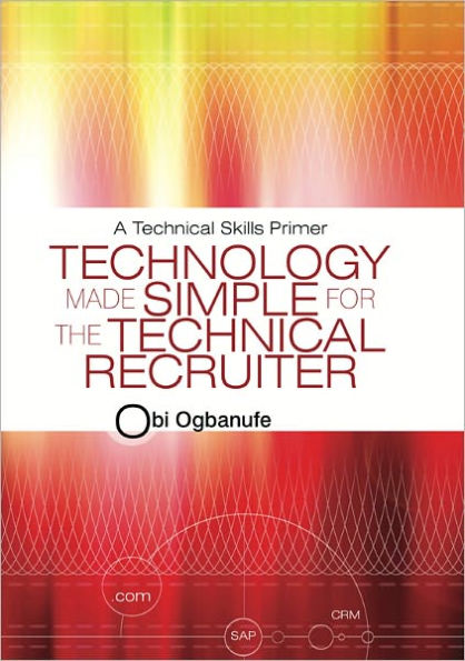 Technology Made Simple for the Technical Recruiter