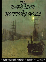 Title: The Napoleon of Notting Hill, Author: G. K. Chesterton