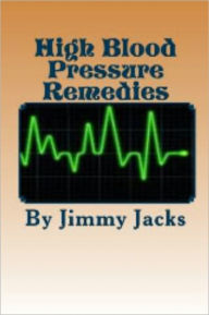 Title: High Blood Pressure Remedies, Author: Jimmy Jacks Http://www. Waystoreducebloodpressure. Com