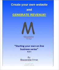 Title: Creating Your Own Website and Generating Revenue, Author: Mezzandria Group