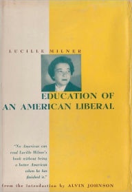 Title: Education of an American Liberal, Author: Lucille Milner
