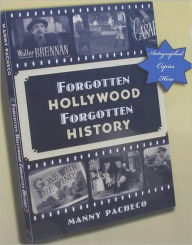 Title: Forgotten Hollywood Forgotten History, Author: Manny Pacheco