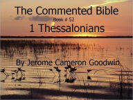 Title: A Commented Study Bible With Cross-References - Book 52 - 1 Thessalonians, Author: Jerome Goodwin
