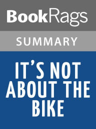 Title: It's Not About the Bike by Lance Armstrong l Summary & Study Guide, Author: BookRags