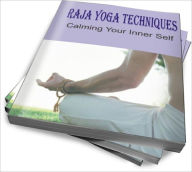 Title: Raja Yoga Techniques - Calming Your Inner Self, Author: Brenda S. Coots