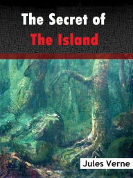 Title: The Secret of the Island, Author: Jules Verne