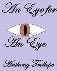 Title: AN EYE FOR AN EYE, Author: Anthony Trollope