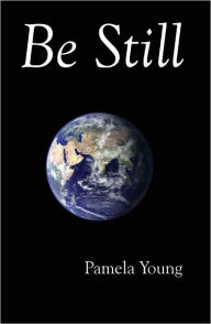 Title: Be Still, Author: Pamela Young