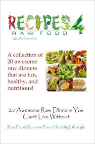 Title: 20 Awesome Raw Dinners You Can't Live Without, Author: Kathy Tennefoss