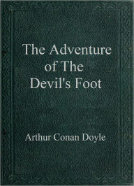 Title: The Adventure of the Devil's Foot, Author: Arthur Conan Doyle