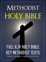 Title: THE METHODIST HOLY BIBLE (Special Nook Edition) WITH EXCLUSIVE METHODIST TEXTS: Complete King James Version (KJV) Holy Bible Old Testament New Testament Methodist Covenant Prayer Methodist Articles of Religion Methodist Confession of Faith NOOKbook Bible, Author: God