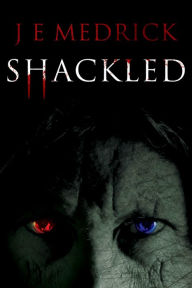 Title: Shackled, Author: J. E. Medrick