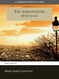 Title: THE AMBASSADORS BY HENRY JAMES (Cambridge World Classics) Critical Edition With Complete Unabridged Novel and Special Nook PerfectLink (TM) Technology (NOOKbook Henry James The Ambassadors Nook), Author: Henry James