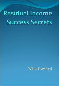 Title: Residual Income Success Secrets, Author: Willie Crawford