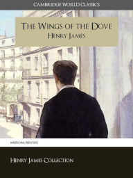Title: THE WINGS OF THE DOVE BY HENRY JAMES (Cambridge World Classics) Critical Edition With Complete Unabridged Novel and Special Nook PerfectLink (TM) Technology (NOOKbook Henry James The Wings of the Dove Nook), Author: Henry James